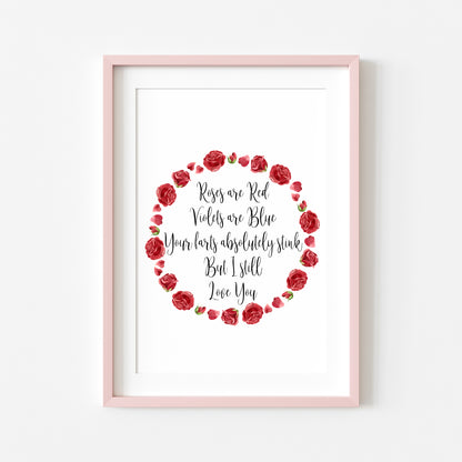 Roses are red, Violets are blue, your farts absolutely stink but I still love you, funny roses wreath unframed wall art poster print