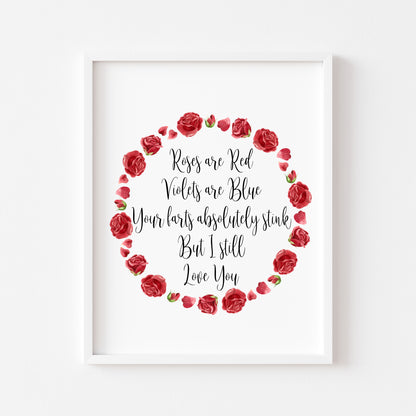 Roses are red, Violets are blue, your farts absolutely stink but I still love you, funny roses wreath unframed wall art poster print