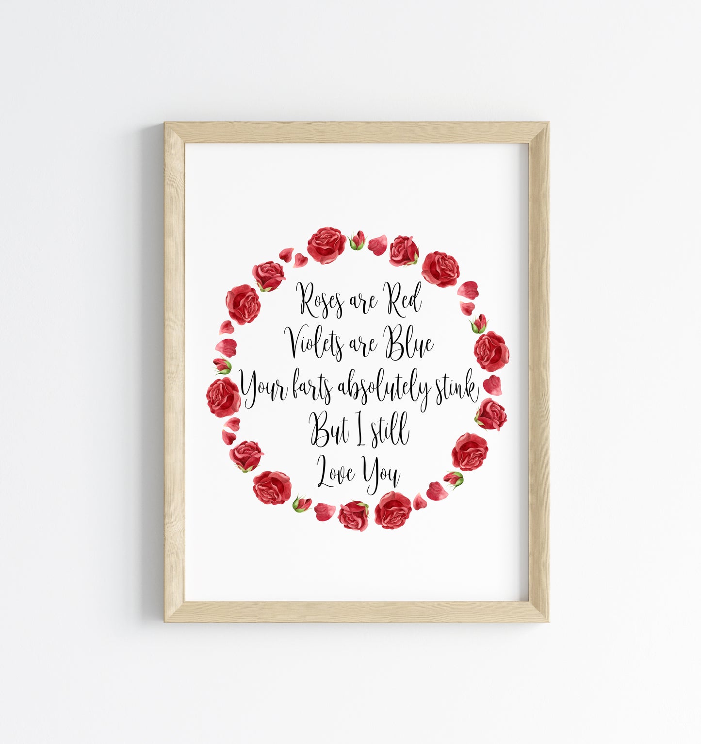 Roses are red, Violets are blue, your farts absolutely stink but I still love you, funny roses wreath unframed wall art poster print