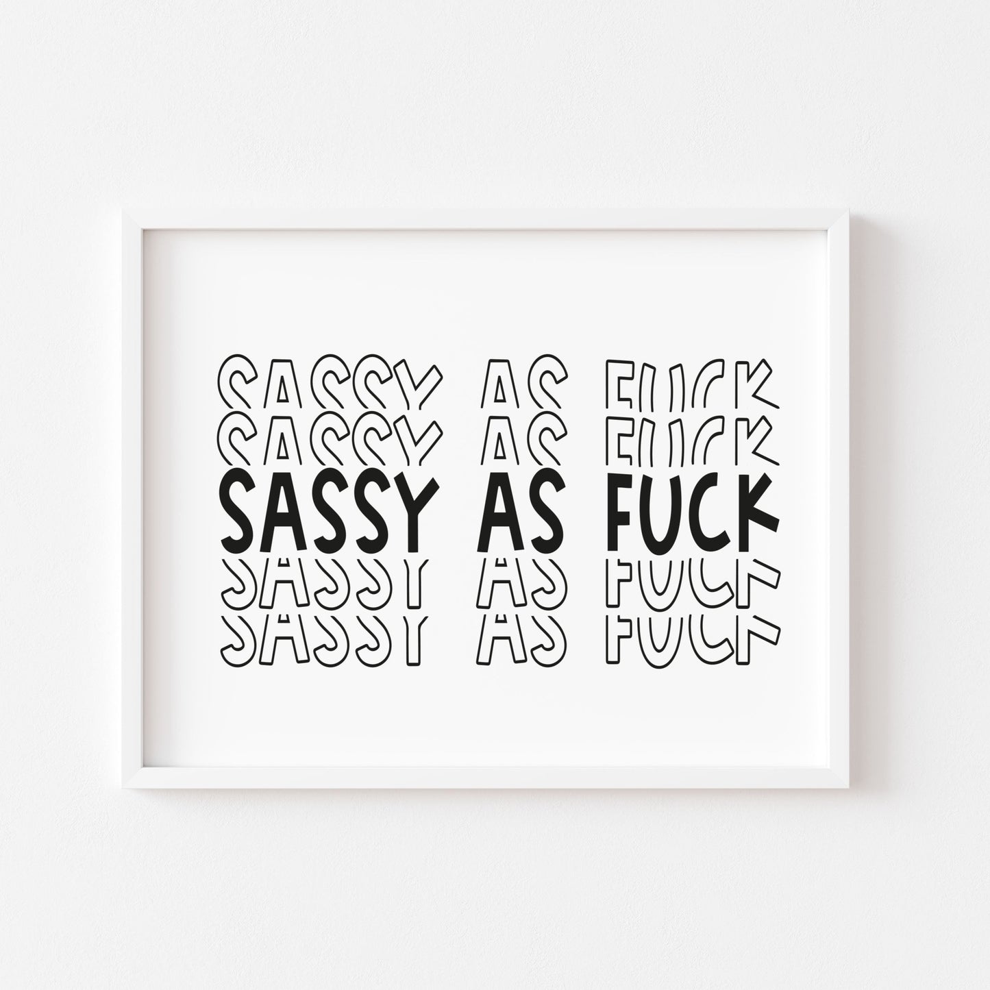 Sassy as F**k funny motivational bedroom unframed wall art poster print