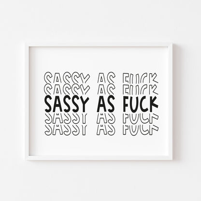 Sassy as F**k funny motivational bedroom unframed wall art poster print