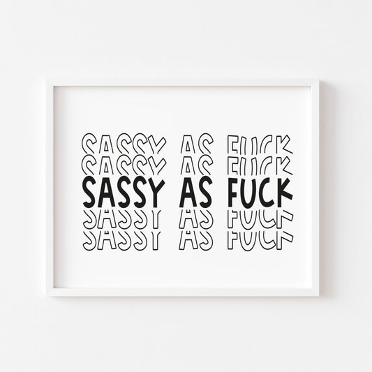 Sassy as F**k funny motivational bedroom unframed wall art poster print