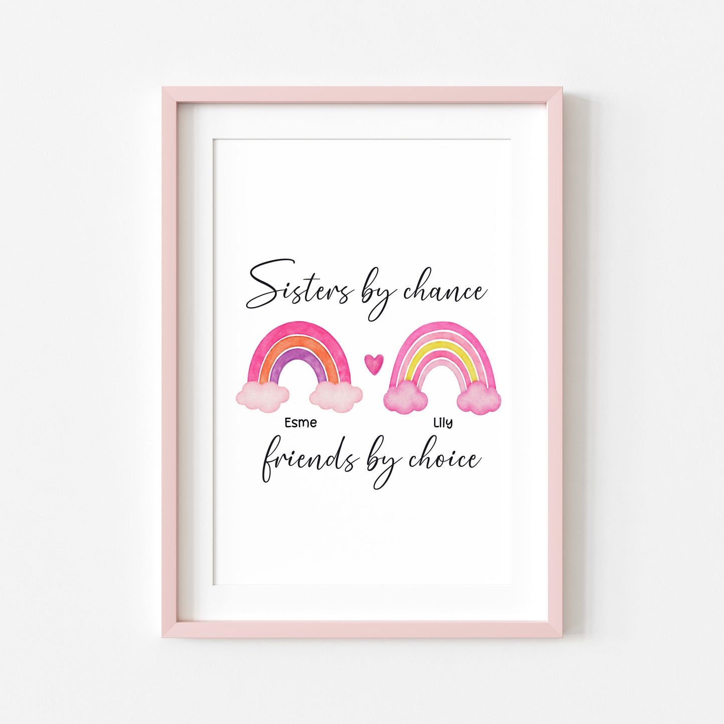 Sisters print, Sisters by chance, friends by choice personalised names rainbow unframed wall art poster print