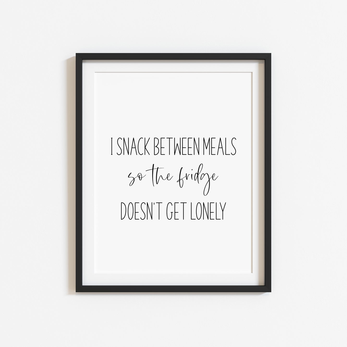 I snack between meals, so my fridge doesn't get lonely funny kitchen unframed wall art poster print