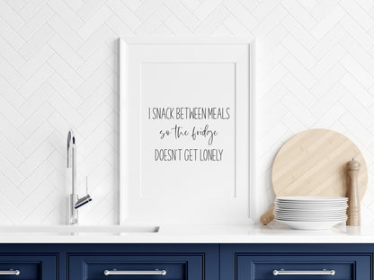 I snack between meals, so my fridge doesn't get lonely funny kitchen unframed wall art poster print