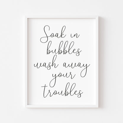 Soak in bubbles wash away your troubles bathroom wash room sign unframed wall art poster print