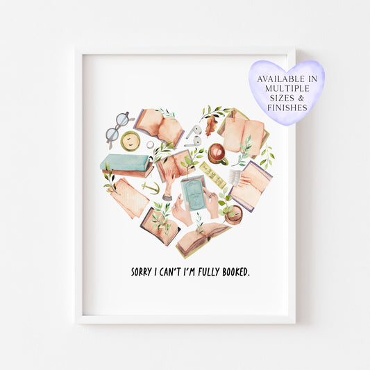 Book Heart print, Sorry I can't I'm fully booked Book Lover Wall Art (unframed)
