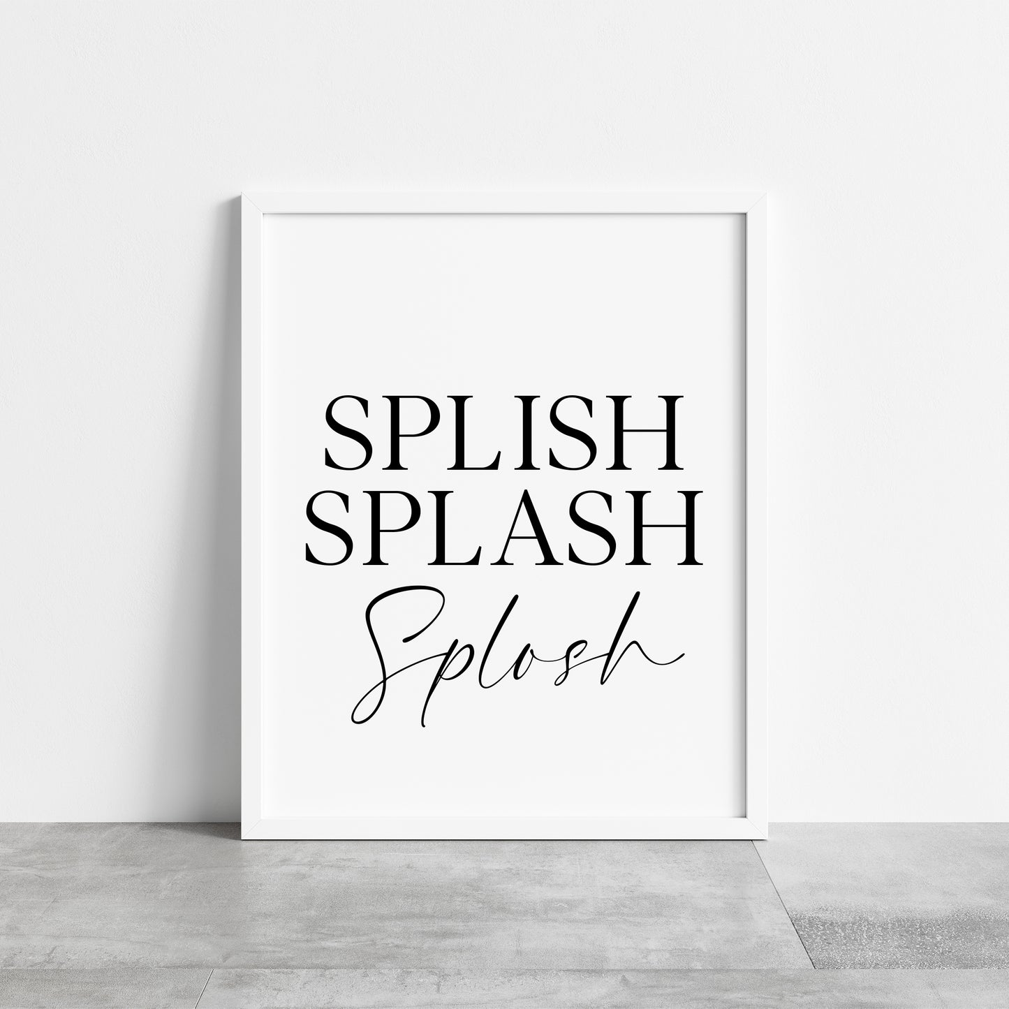 Splish Splash Splosh bathroom wash room unframed wall art poster print, bathroom signs, bathroom accessories, bathroom pictures