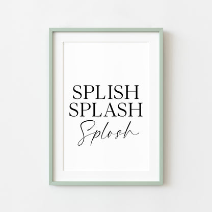 Splish Splash Splosh bathroom wash room unframed wall art poster print, bathroom signs, bathroom accessories, bathroom pictures
