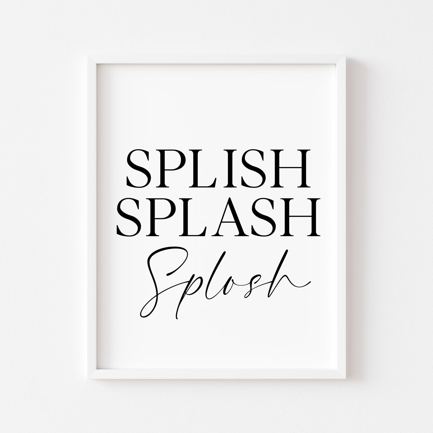 Splish Splash Splosh bathroom wash room unframed wall art poster print, bathroom signs, bathroom accessories, bathroom pictures