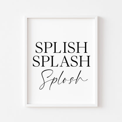 Splish Splash Splosh bathroom wash room unframed wall art poster print, bathroom signs, bathroom accessories, bathroom pictures