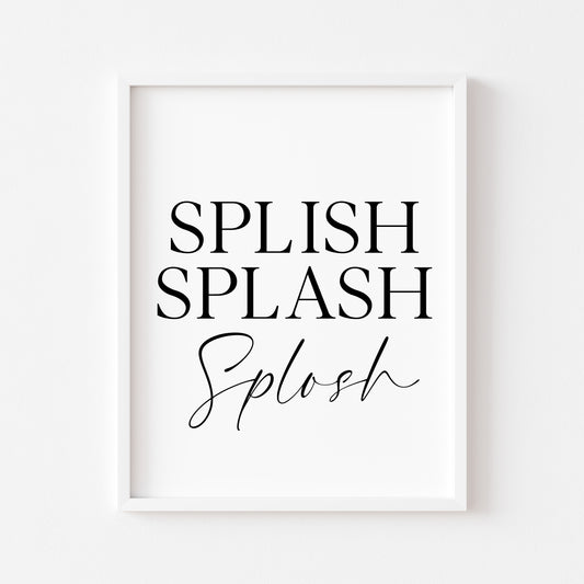 Splish Splash Splosh bathroom wash room unframed wall art poster print, bathroom signs, bathroom accessories, bathroom pictures