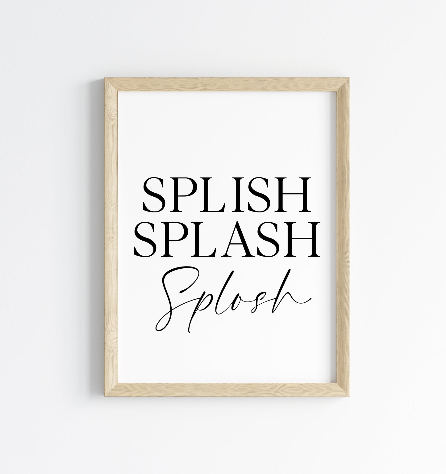 Splish Splash Splosh bathroom wash room unframed wall art poster print, bathroom signs, bathroom accessories, bathroom pictures