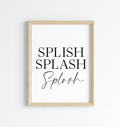Splish Splash Splosh bathroom wash room unframed wall art poster print, bathroom signs, bathroom accessories, bathroom pictures