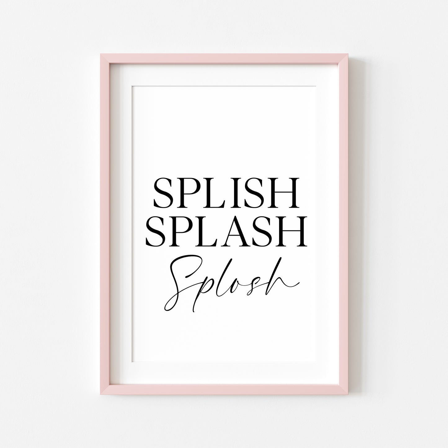 Splish Splash Splosh bathroom wash room unframed wall art poster print, bathroom signs, bathroom accessories, bathroom pictures