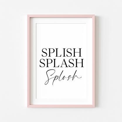 Splish Splash Splosh bathroom wash room unframed wall art poster print, bathroom signs, bathroom accessories, bathroom pictures