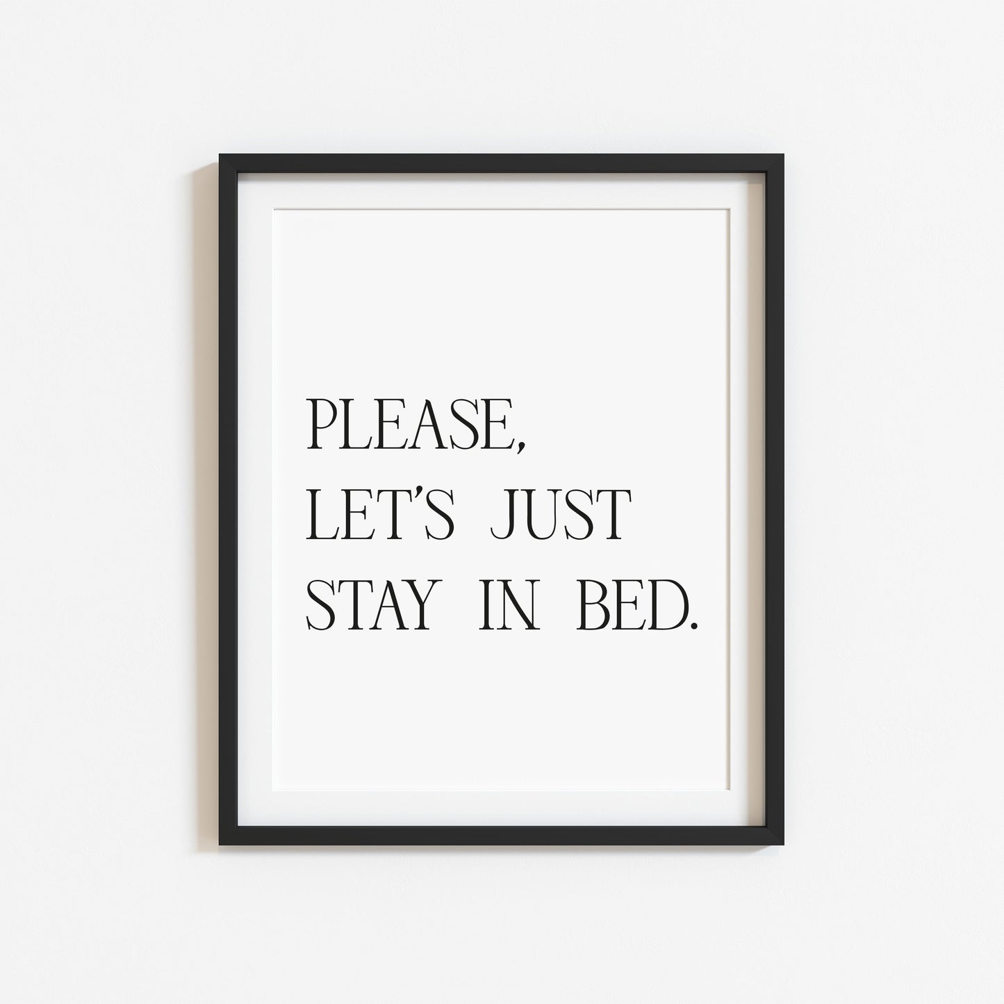 Please let's just stay in bed wall art unframed poster print