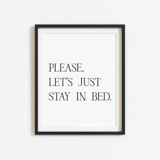 Please let's just stay in bed wall art unframed poster print