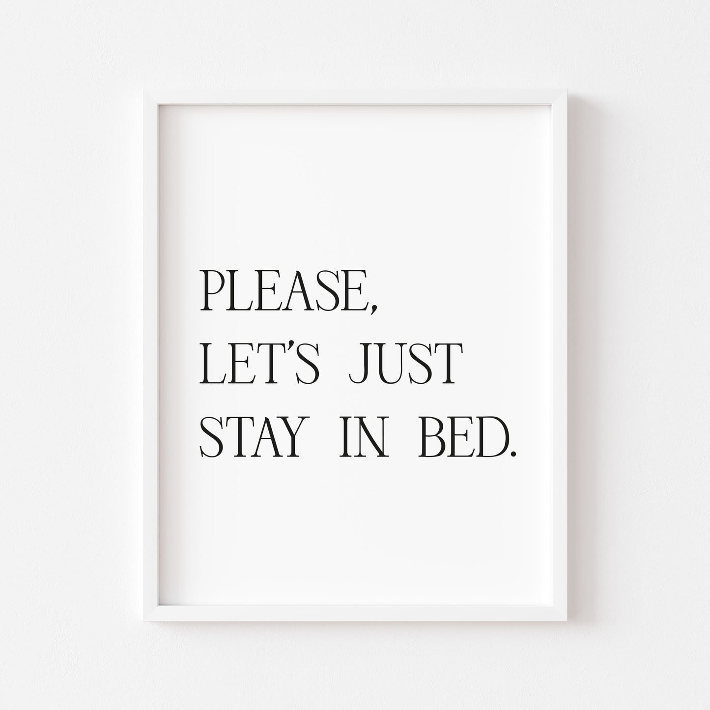Please let's just stay in bed wall art unframed poster print