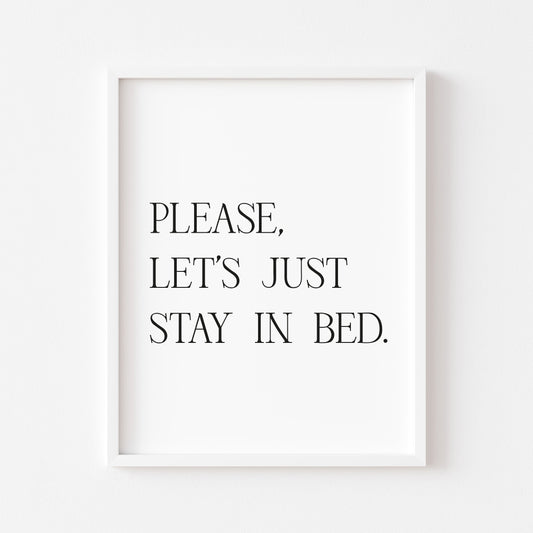Please let's just stay in bed wall art unframed poster print
