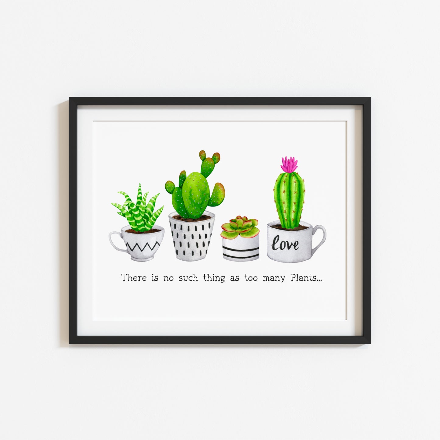Plant print, No such thing as too many plants succulents cactus landscape Decor (unframed)