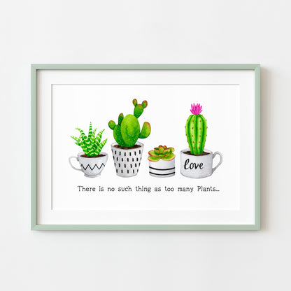 Plant print, No such thing as too many plants succulents cactus landscape Decor (unframed)