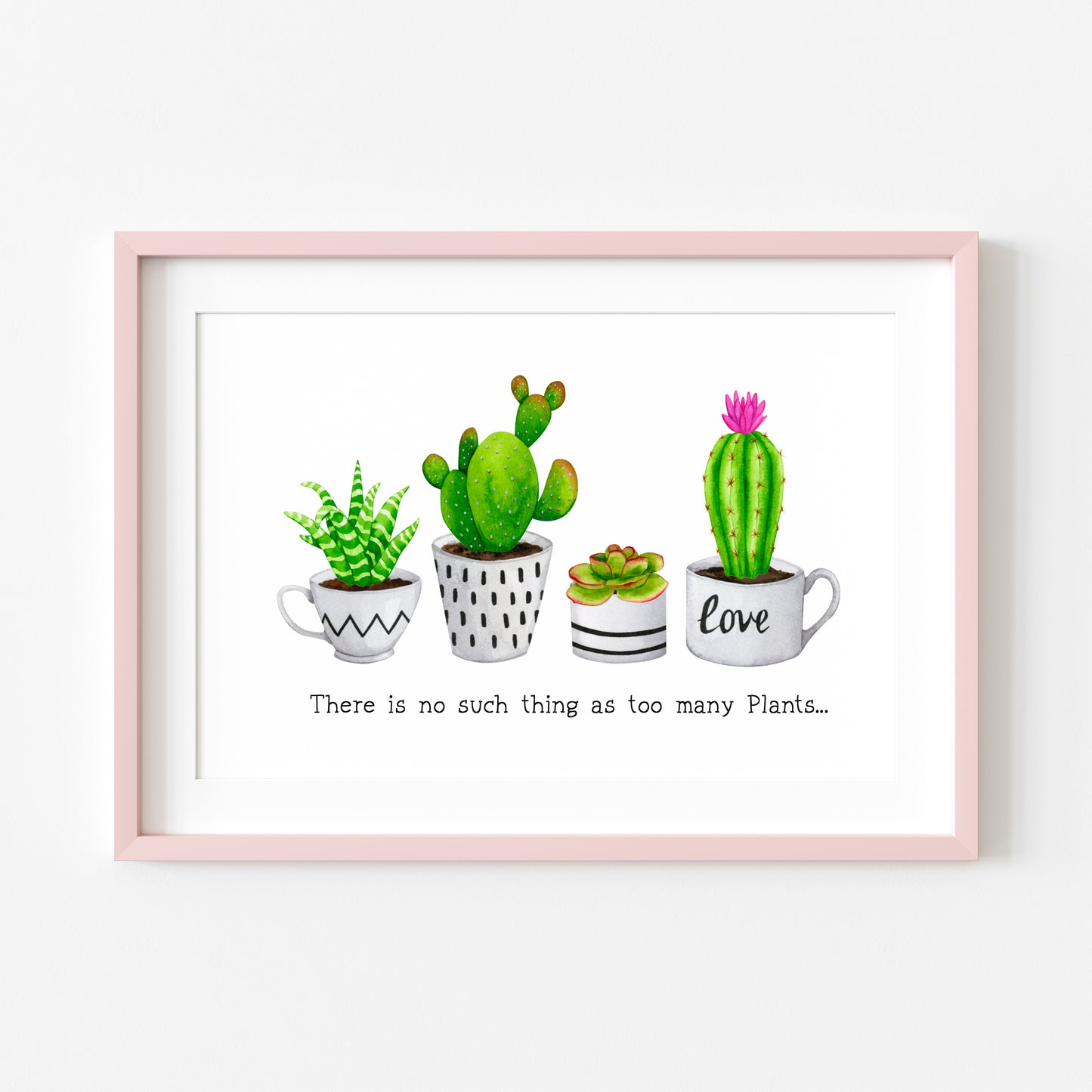 Plant print, No such thing as too many plants succulents cactus landscape Decor (unframed)