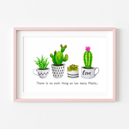 Plant print, No such thing as too many plants succulents cactus landscape Decor (unframed)