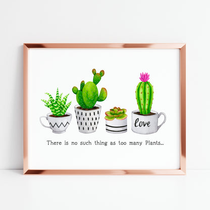 Plant print, No such thing as too many plants succulents cactus landscape Decor (unframed)