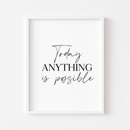 Today anything is possible, motivational home, bedroom, office unframed wall art poster print