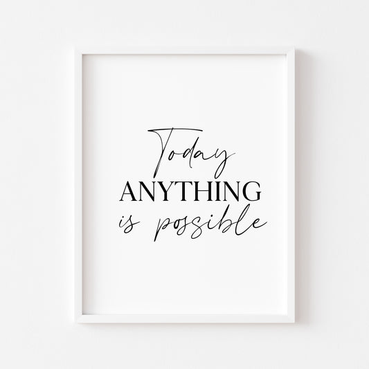 Today anything is possible, motivational home, bedroom, office unframed wall art poster print
