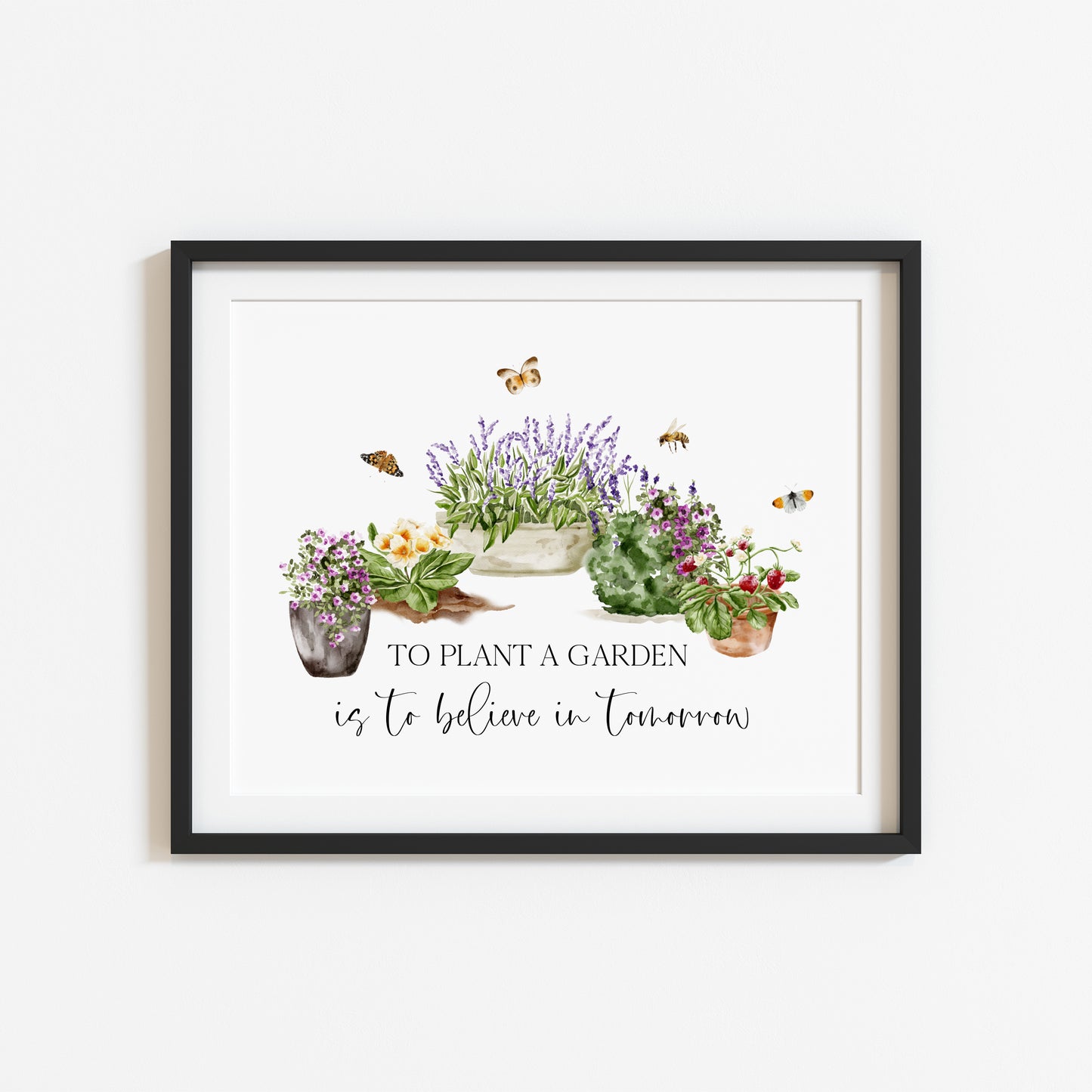 To plant a garden is to believe in tomorrow watercolour gardening scene illustration unframed wall art poster print