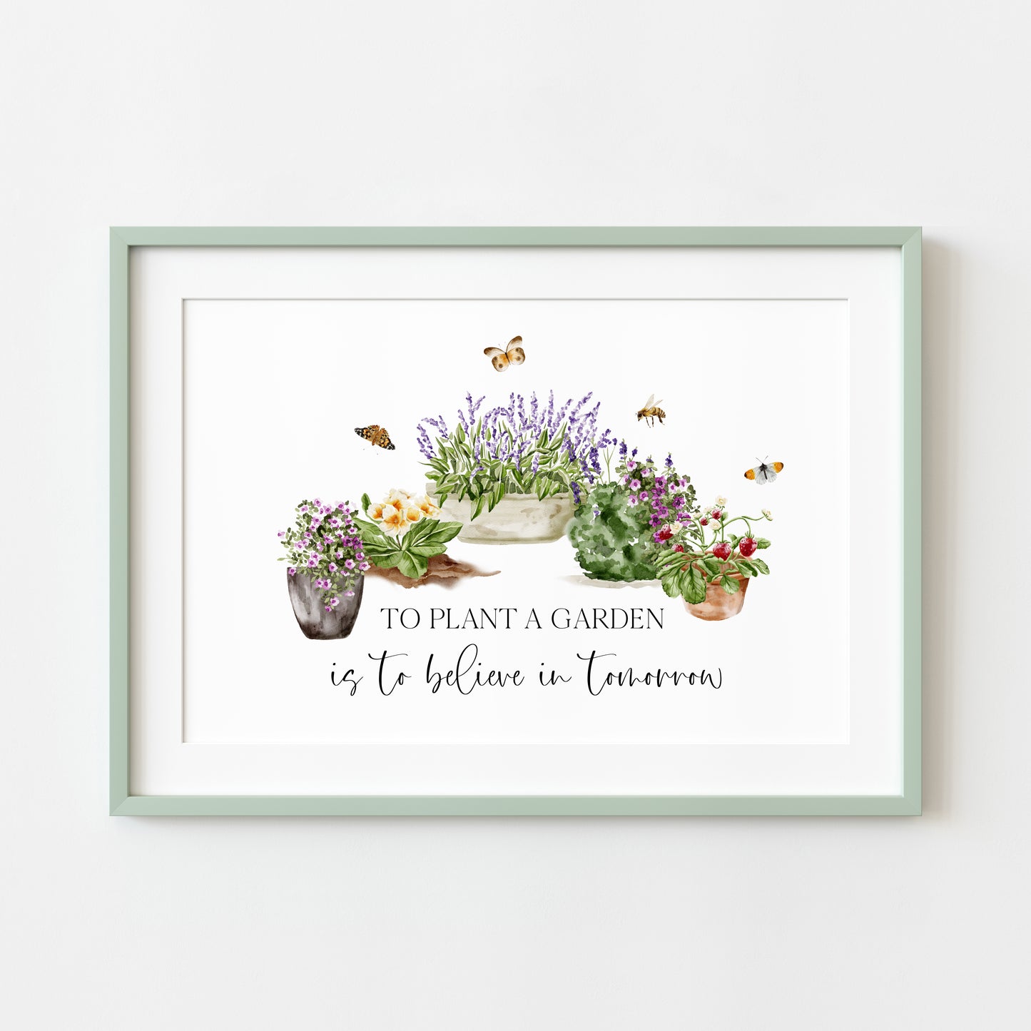 To plant a garden is to believe in tomorrow watercolour gardening scene illustration unframed wall art poster print