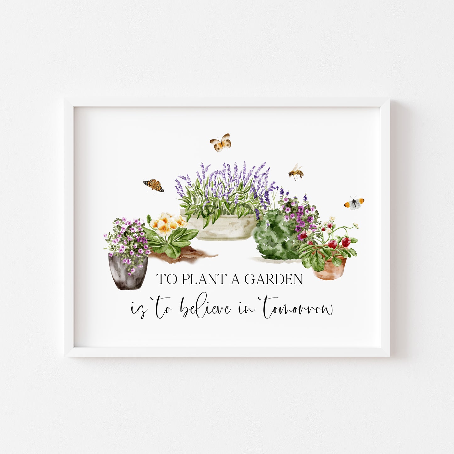 To plant a garden is to believe in tomorrow watercolour gardening scene illustration unframed wall art poster print