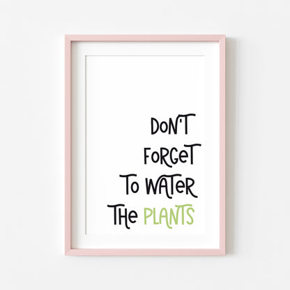 Don't forget to water the plants black & green typography unframed wall art poster print