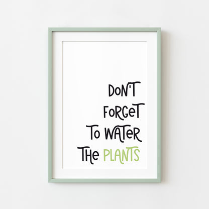 Don't forget to water the plants black & green typography unframed wall art poster print