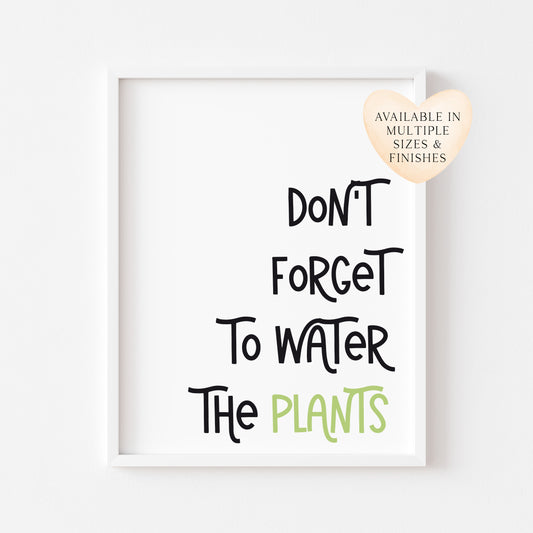 Don't forget to water the plants black and green unframed wall art poster print