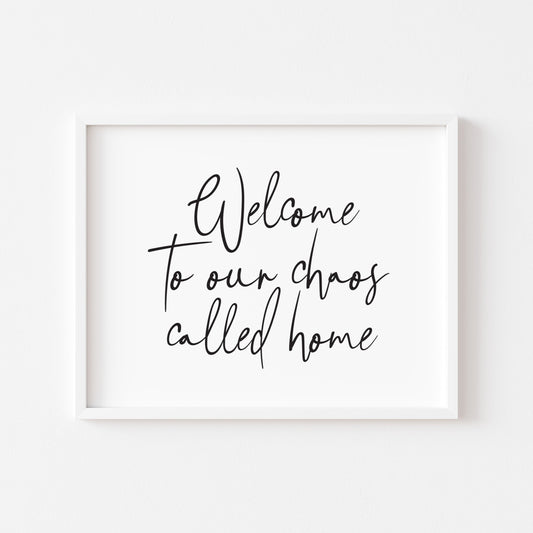 Welcome to our chaos called home family landscape unframed wall art poster print