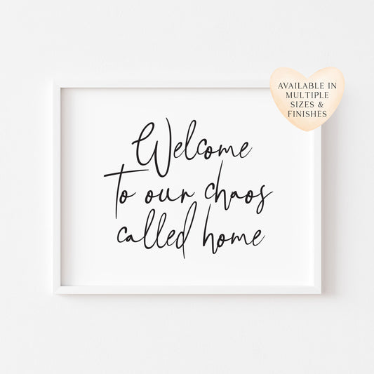 Welcome to our chaos called home family landscape unframed wall art poster print