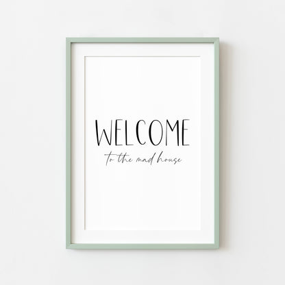 Welcome to the mad house, family, home living quote unframed wall art poster print