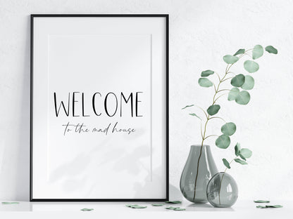 Welcome to the mad house, family, home living quote unframed wall art poster print