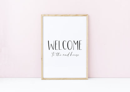 Welcome to the mad house, family, home living quote unframed wall art poster print
