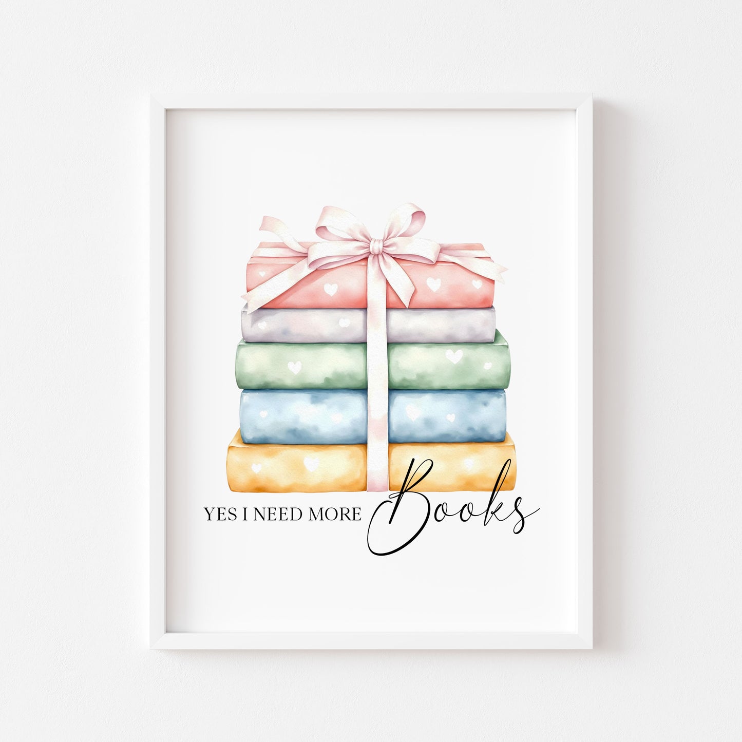 Book Stack Print Pastel Bow, Yes I Need More Books reading wall decor (unframed)