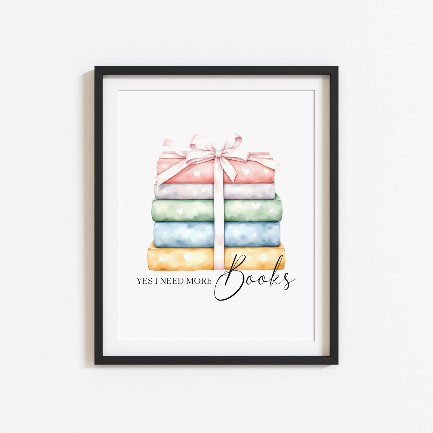 Book Stack Print Pastel Bow, Yes I Need More Books reading wall decor (unframed)