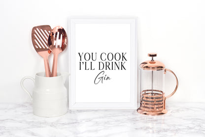 Gin print, You cook, I'll drink Gin, funny typography kitchen bar unframed wall art poster print