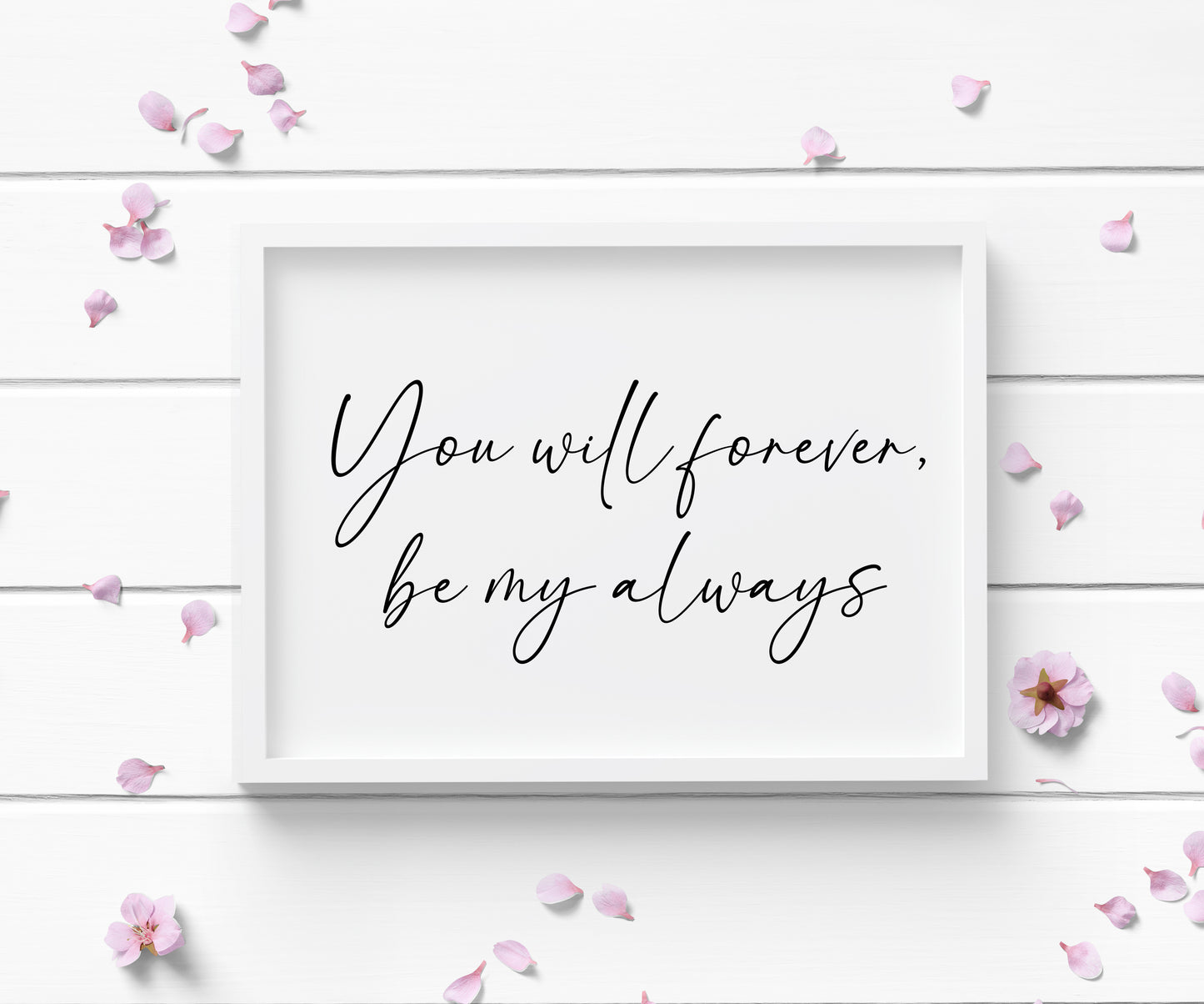 You will forever be my always landscape script bedroom home couples love quote unframed wall art poster print