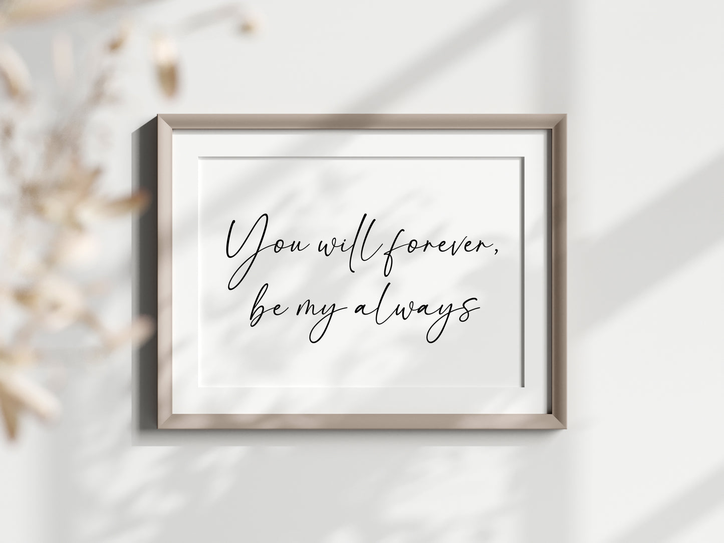 You will forever be my always landscape script bedroom home couples love quote unframed wall art poster print