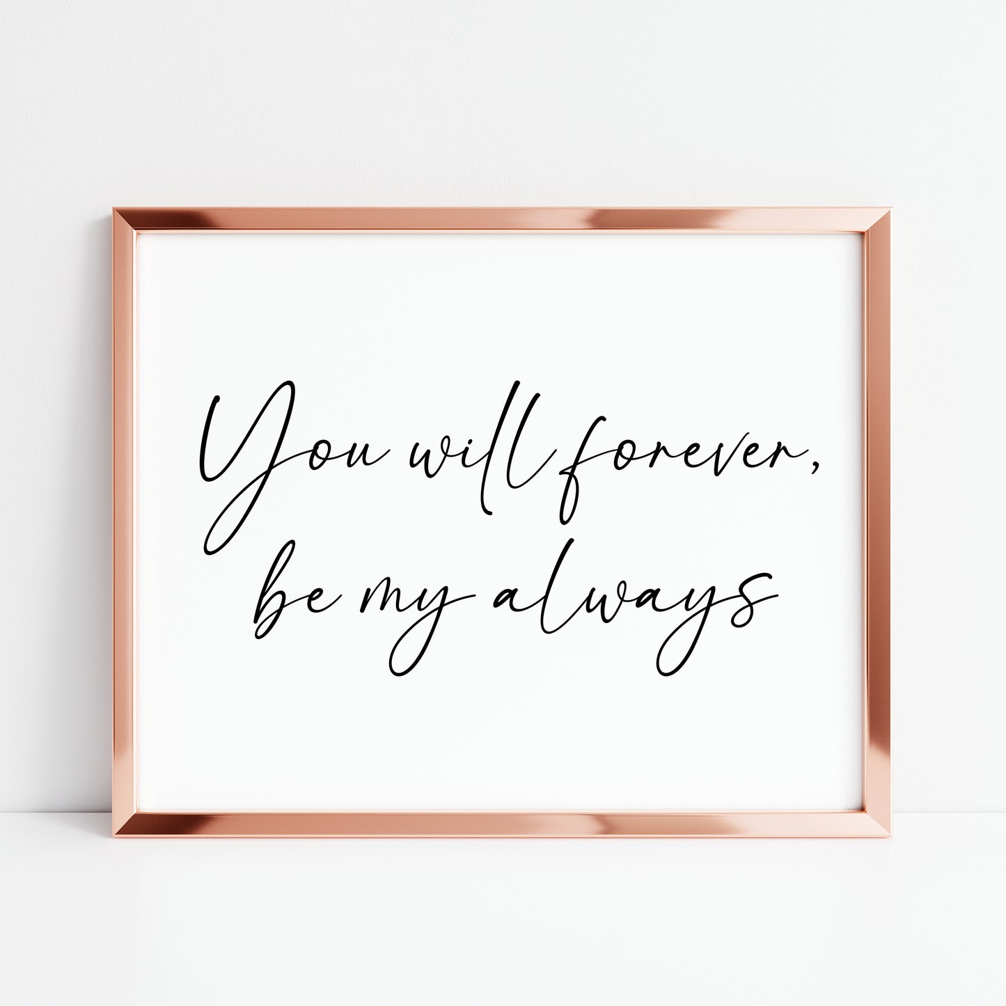 You will forever be my always landscape script bedroom home couples love quote unframed wall art poster print