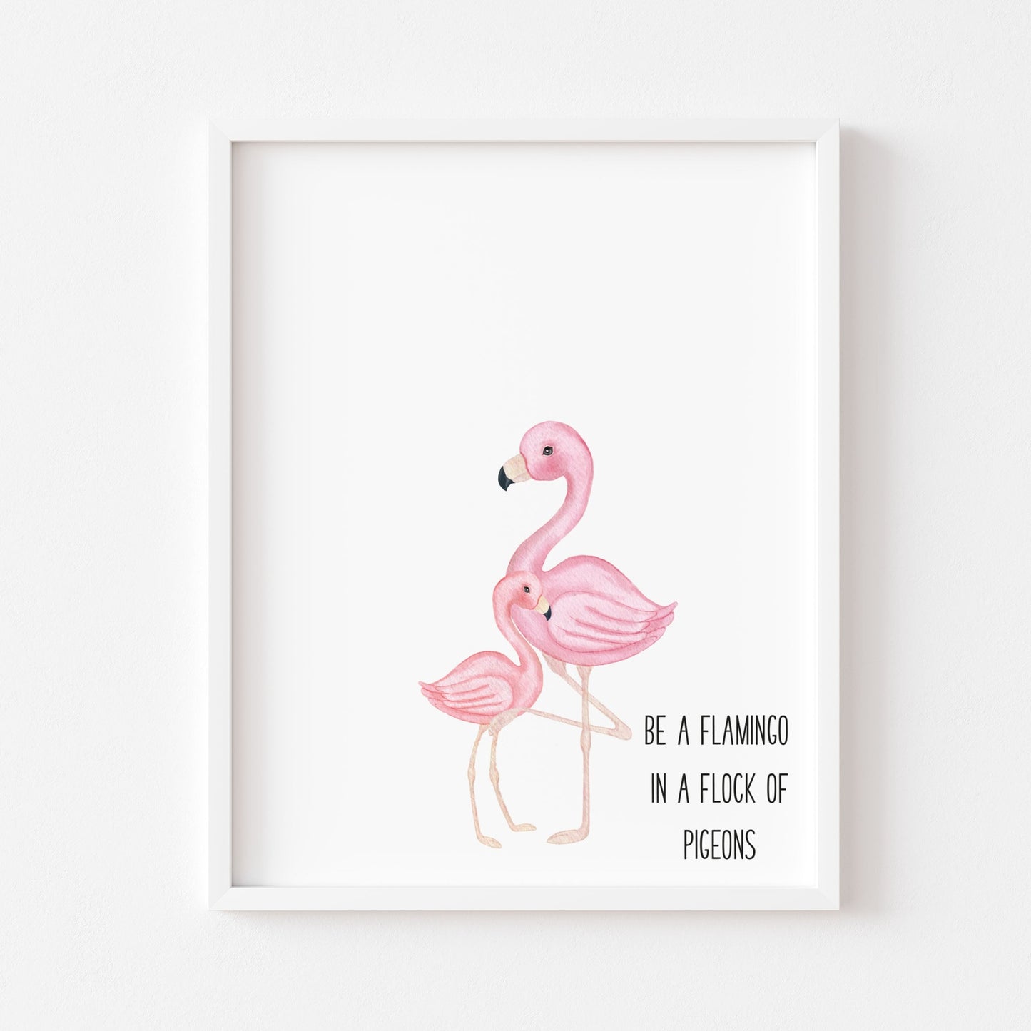 Be a Flamingo in a Flock of Pigeons motivational unframed wall art poster print