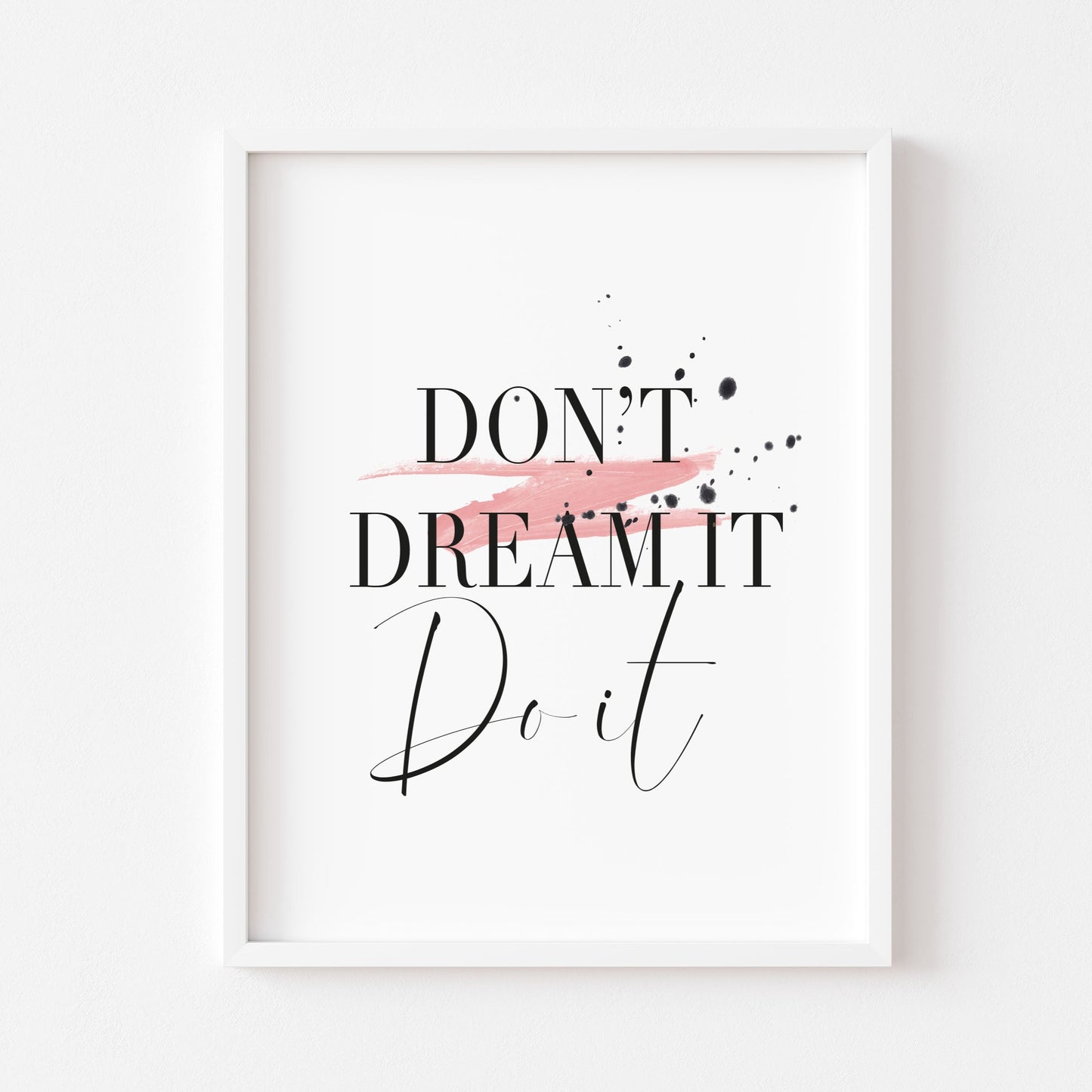 Don't dream it, Do it, motivational unframed wall art poster print